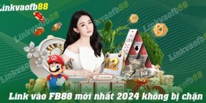 Fb88 Link Chuẩn Truy Cập Nhà Cái Cập Nhật Mới Nhất 2024