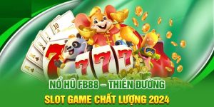 Top Những Loại Game Slot Quay Hũ Đổi Thưởng Uy Tín Tại FB88