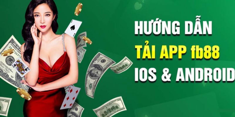 Hướng dẫn tải app FB88 theo từng hệ điều hành 