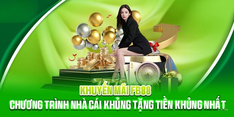 Khuyến Mãi FB88 - Cho Thành Viên Mới | Cơ Hội Nhận Thưởng Khủng