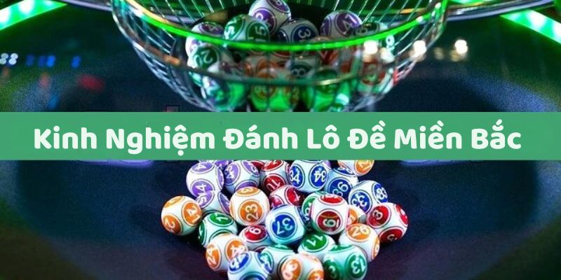 Cách đánh lô đề miền bắc hiệu quả từ cao thủ